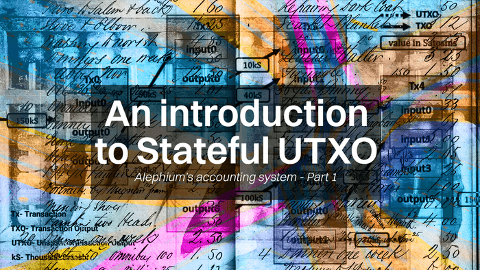 TECH TALK #2 — Mysteries of stateful UTXO: The Ultimate Guide to Alephium’s accounting model (and…